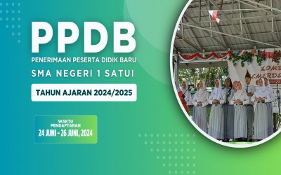 PENERIMAAN PESERTA DIDIK BARU SMAN 1 SATUI TAHUN PELAJARAN 2024/2025